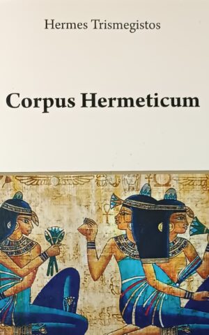 Hermes Trismegistos - Corpus Hermeticum