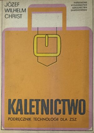 Józef Wilhelm Christ - Kaletnictwo. Podręcznik technologii
