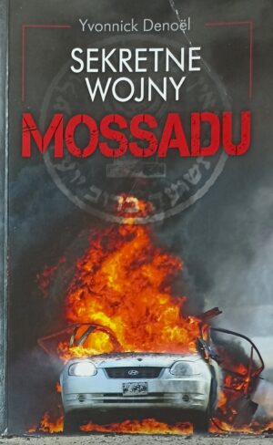 Yvonnick Denoel - Sekretne wojny Mossadu