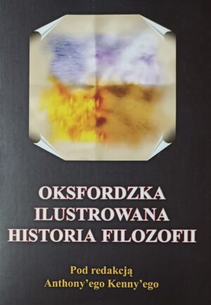 Anthony Kenny - Oksfordzka ilustrowana historia filozofii