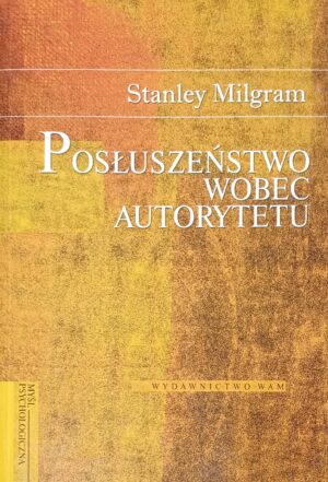 Stanley Milgram - Posłuszeństwo wobec autorytetu