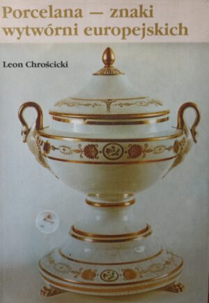 Leon Chrościcki - Porcelana. Znaki wytwórni europejskiej