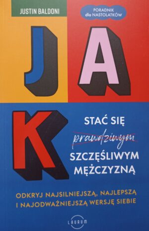 Justin Baldoni - Jak stać się szczęśliwym mężczyzną