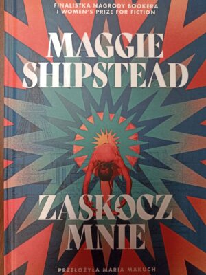 Maggie Shipstead - Zaskocz mnie