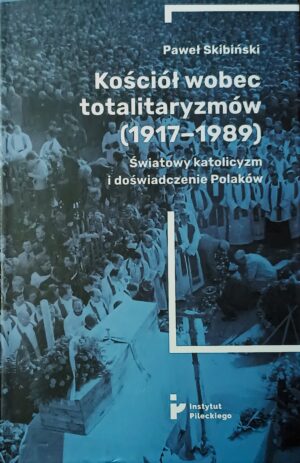 Paweł Skibiński - Kościół wobec totalitaryzmów