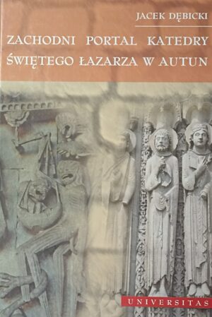 Jacęk Dębicki - Zachodni portal katedry świętego Łazarza w Autun (dedykacja autora)